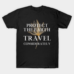 Earth. Travel Considerately Traveler Traveling Tourist Tourism T-Shirt